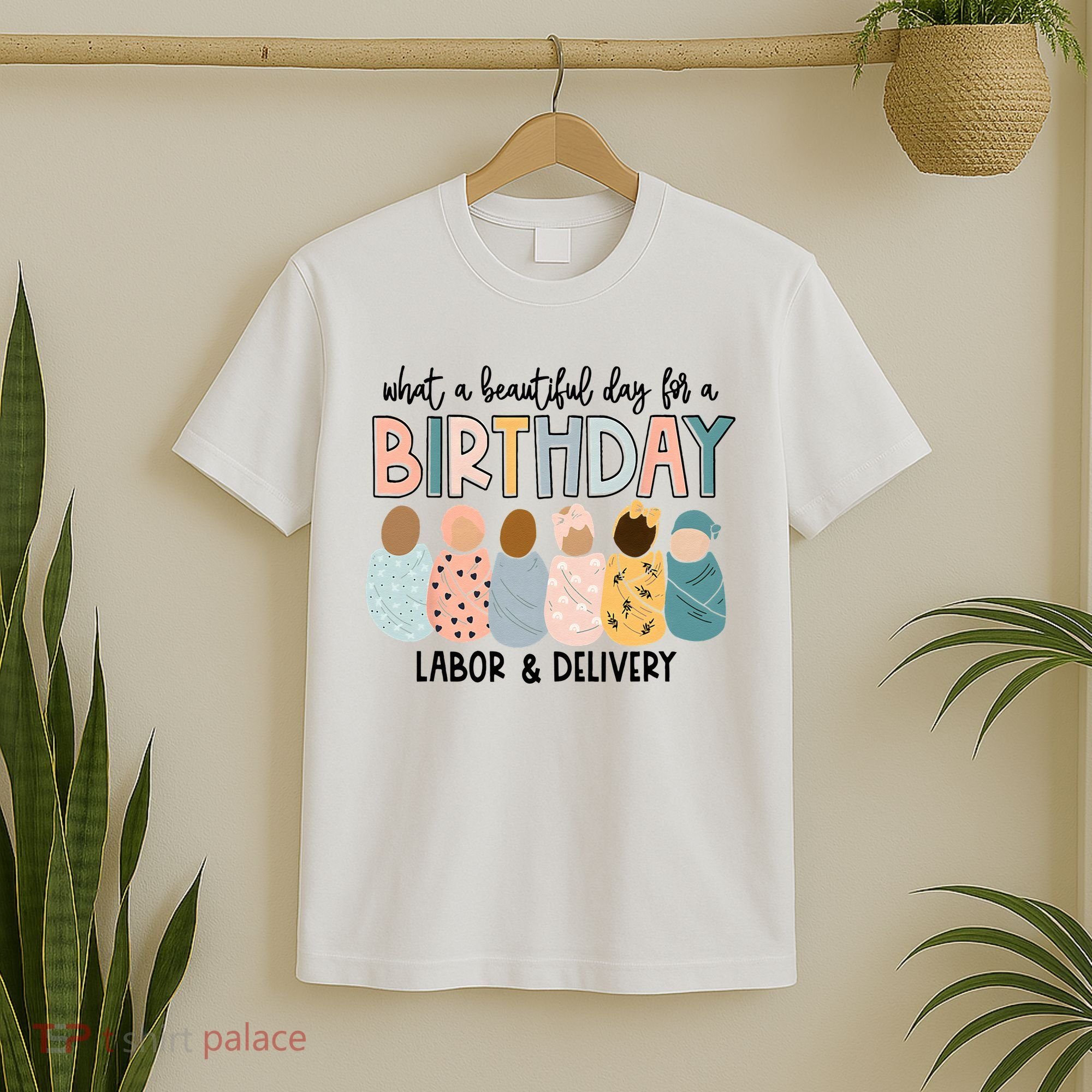 Beautiful Day For A Birthday Labor And Delivery Nurse T-Shirt