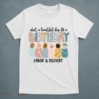 Beautiful Day For A Birthday Labor And Delivery Nurse T-Shirt thumb 5