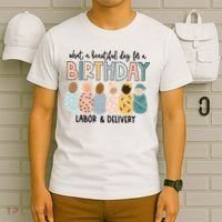 Beautiful Day For A Birthday Labor And Delivery Nurse T-Shirt thumb 6