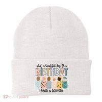 Beautiful Day For A Birthday Labor And Delivery Nurse Beanie thumb 0
