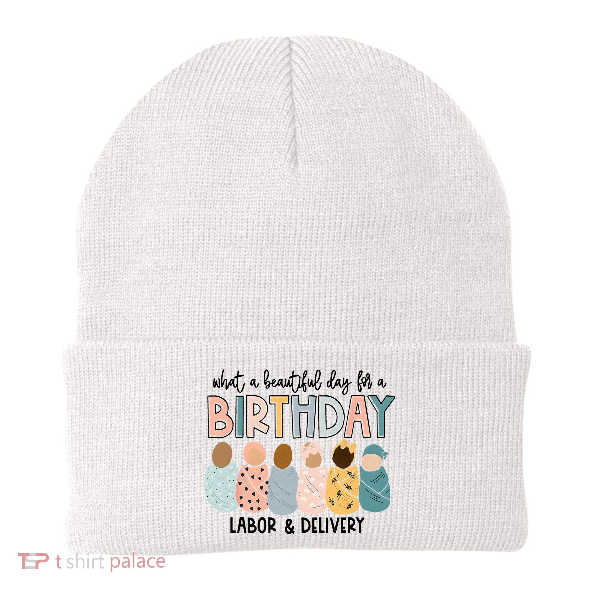 Beautiful Day For A Birthday Labor And Delivery Nurse Beanie