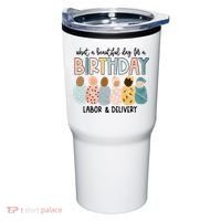 Beautiful Day For A Birthday Labor And Delivery Nurse Tumbler thumb 0