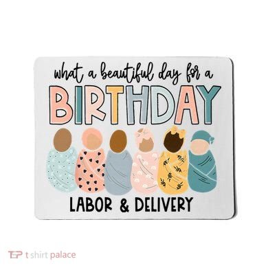 Beautiful Day For A Birthday Labor And Delivery Nurse Mousepad