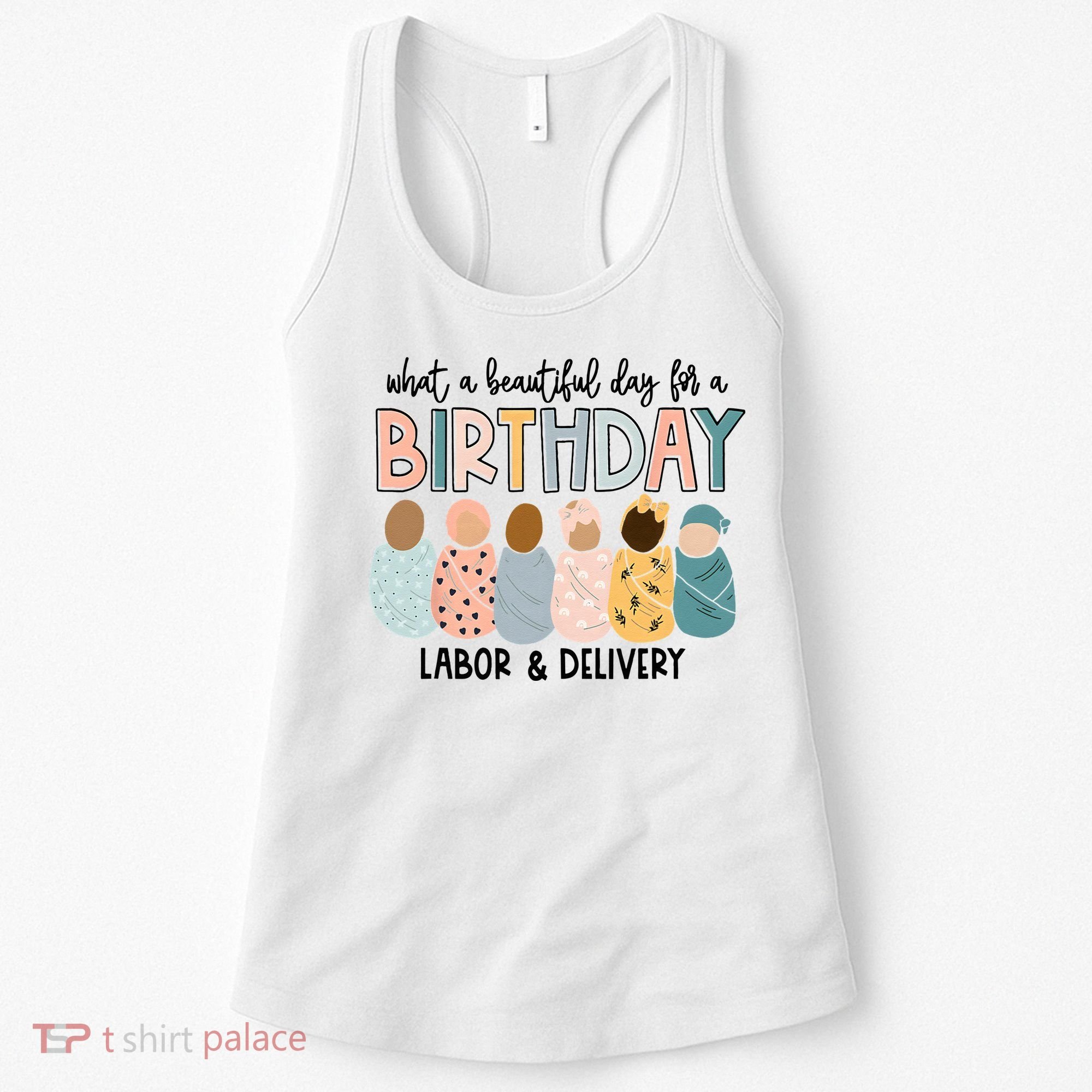 Beautiful Day For A Birthday Labor And Delivery Nurse Women's Tank Top