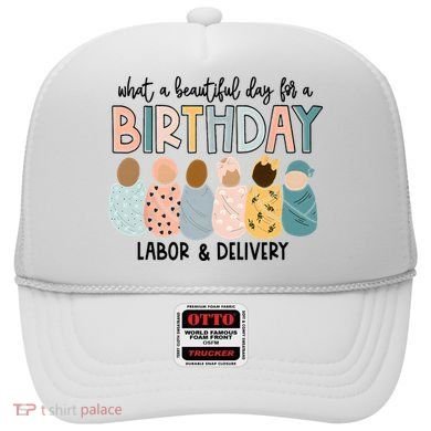 Beautiful Day For A Birthday Labor And Delivery Nurse Hat