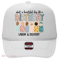 Beautiful Day For A Birthday Labor And Delivery Nurse Hat thumb 0
