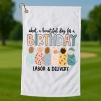 Beautiful Day For A Birthday Labor And Delivery Nurse Golf Towel thumb 1