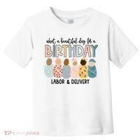 Beautiful Day For A Birthday Labor And Delivery Nurse Toddler T-Shirt thumb 0
