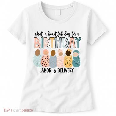 Beautiful Day For A Birthday Labor And Delivery Nurse Women's T-Shirt