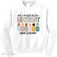 Beautiful Day For A Birthday Labor And Delivery Nurse Kids Sweatshirt thumb 0