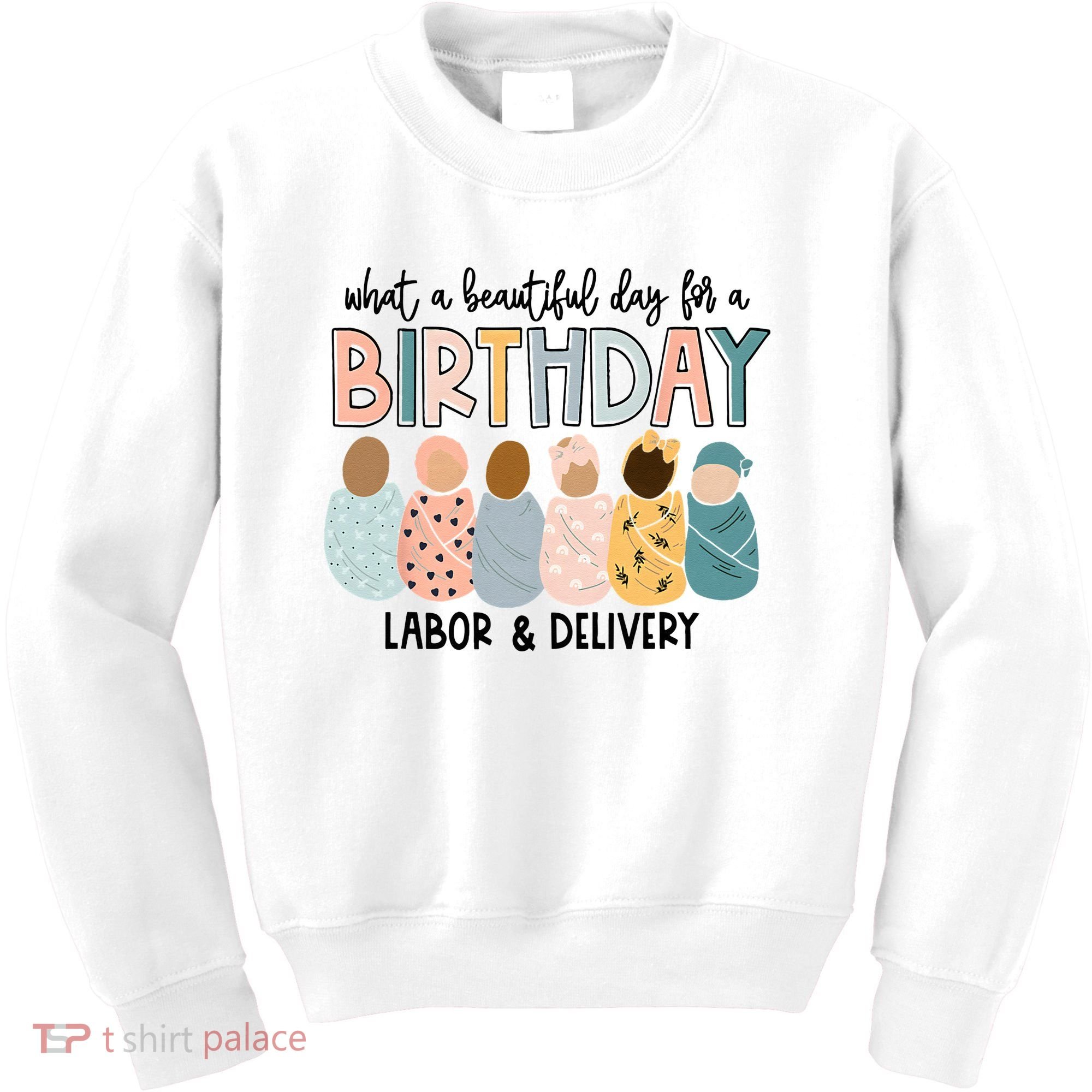 Beautiful Day For A Birthday Labor And Delivery Nurse Kids Sweatshirt