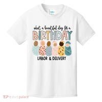 Beautiful Day For A Birthday Labor And Delivery Nurse Kids T-Shirt thumb 0