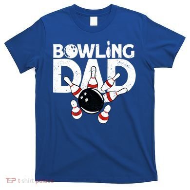 Bowling Dad Funny Bowling Player Bowler Bowling Cool Gift T-Shirt