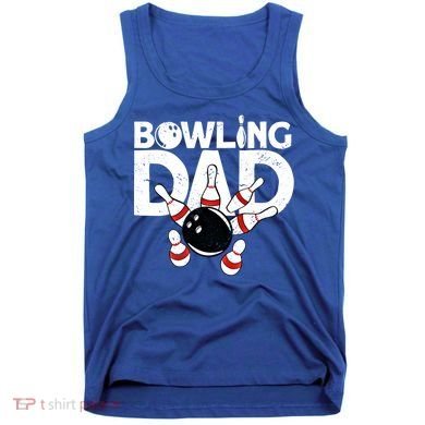 Bowling Dad Funny Bowling Player Bowler Bowling Cool Gift Tank Top