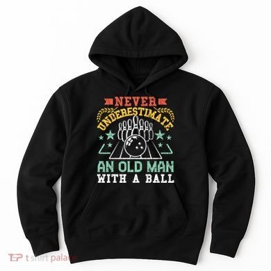 Bowling Dad Funny Never Underestimate An Old Graphic Gift Hoodie