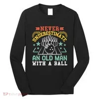 Bowling Dad Funny Never Underestimate An Old Graphic Gift Long Sleeve Shirt thumb 0
