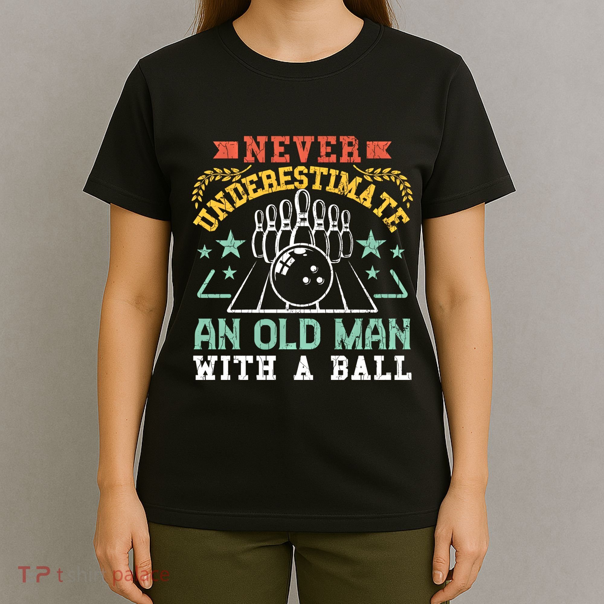 Bowling Dad Funny Never Underestimate An Old Graphic Gift T-Shirt
