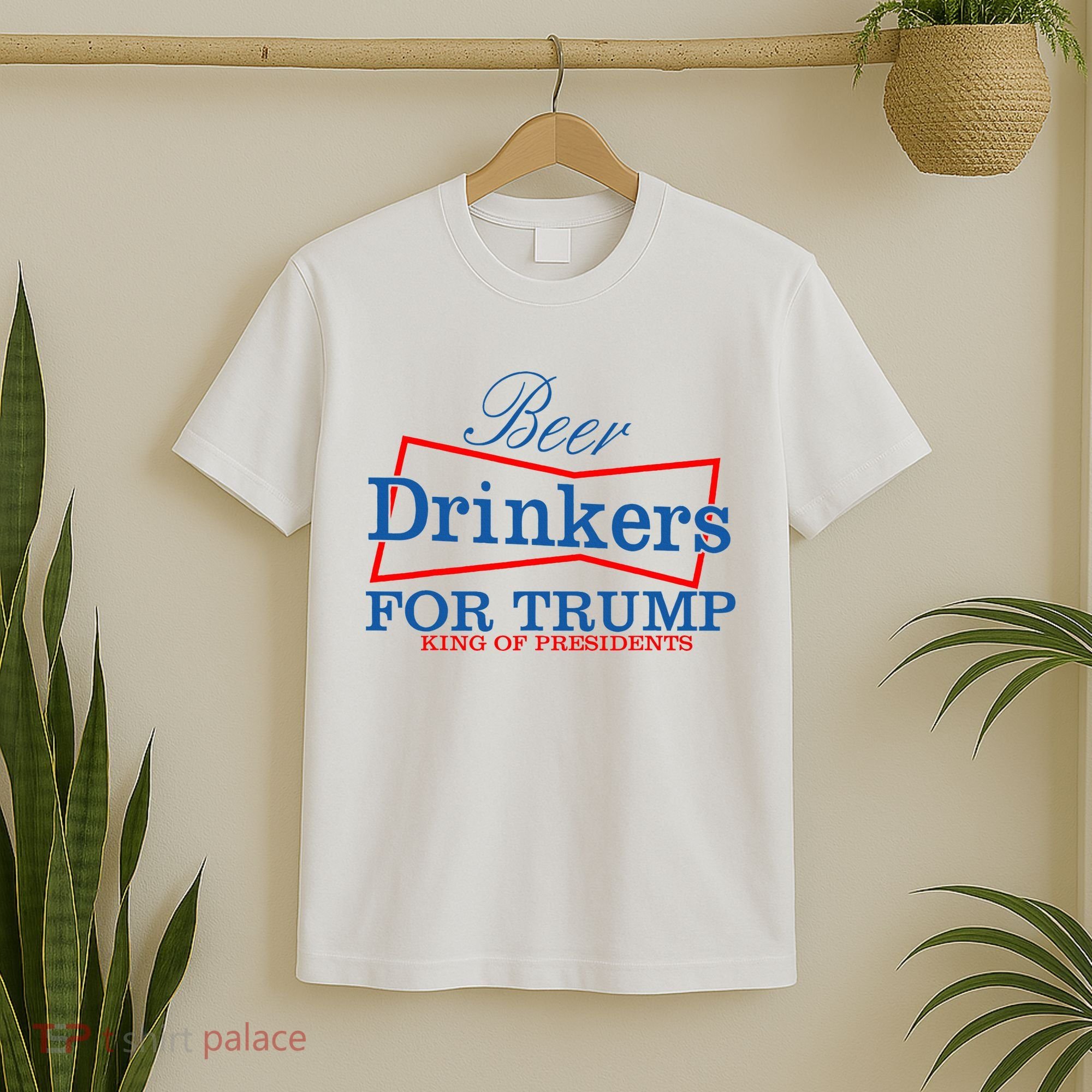 Beer Drinkers For Trump King Of Presidents T-Shirt