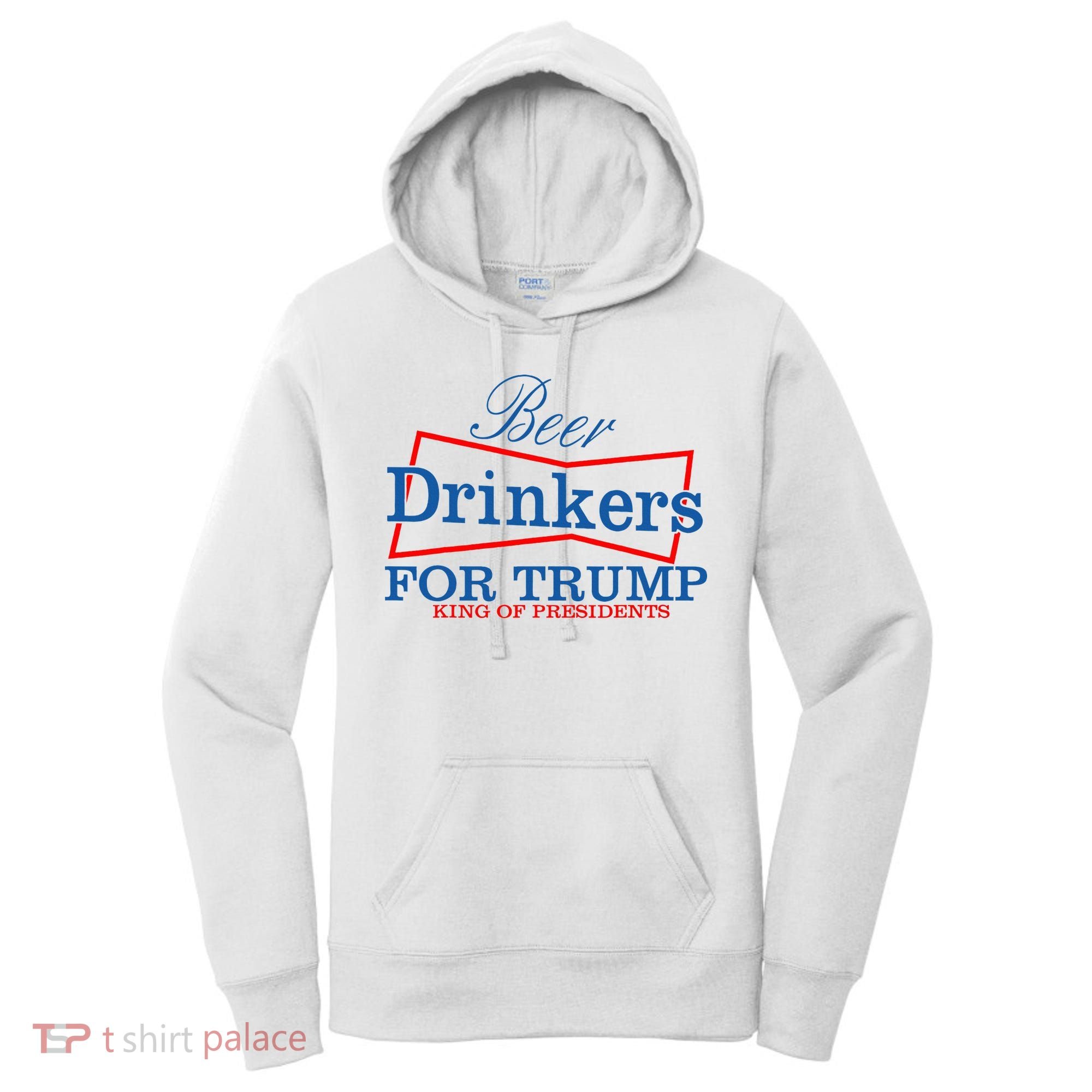 Beer Drinkers For Trump King Of Presidents Women's Hoodie