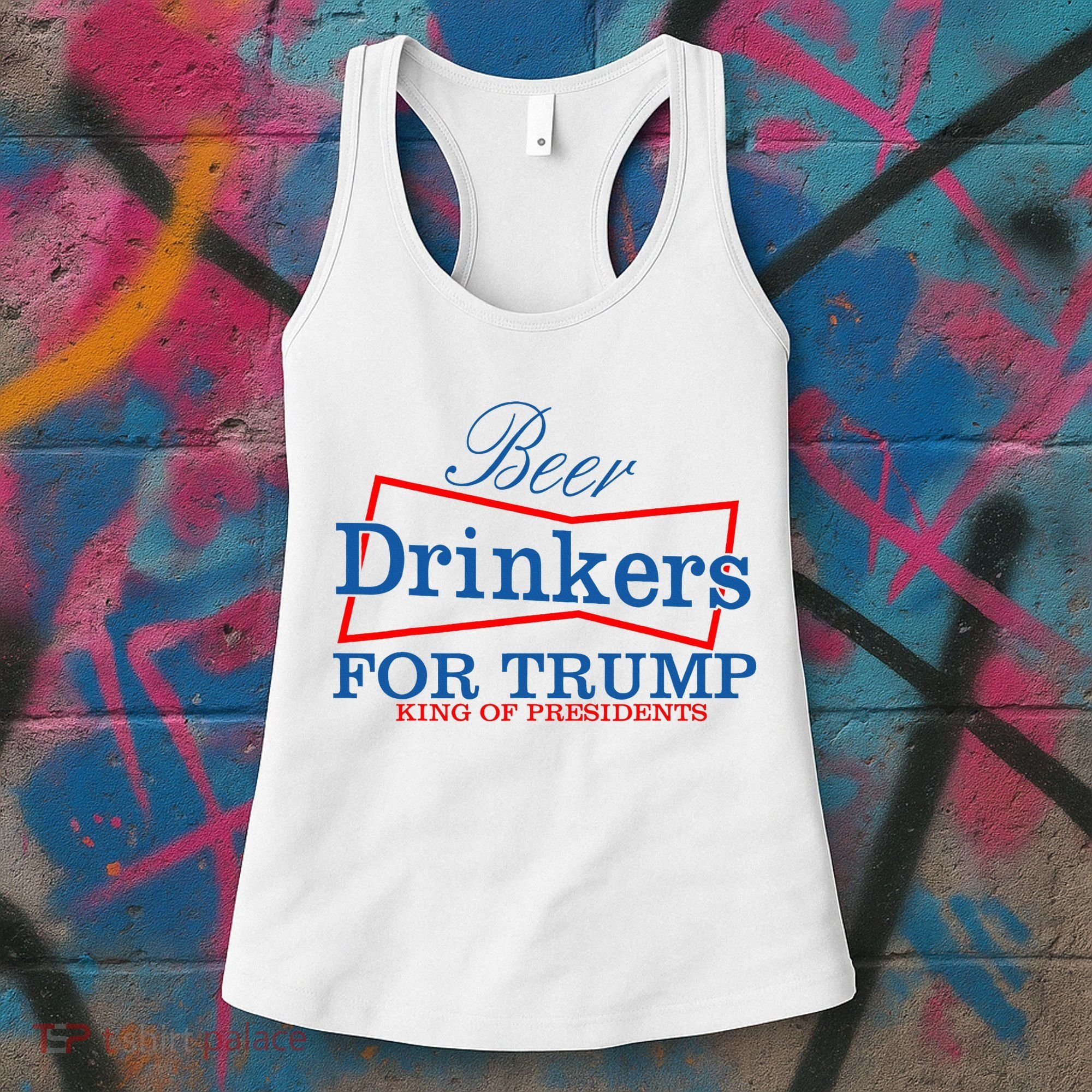 Beer Drinkers For Trump King Of Presidents Women's Tank Top