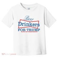 Beer Drinkers For Trump King Of Presidents Toddler T-Shirt thumb 0