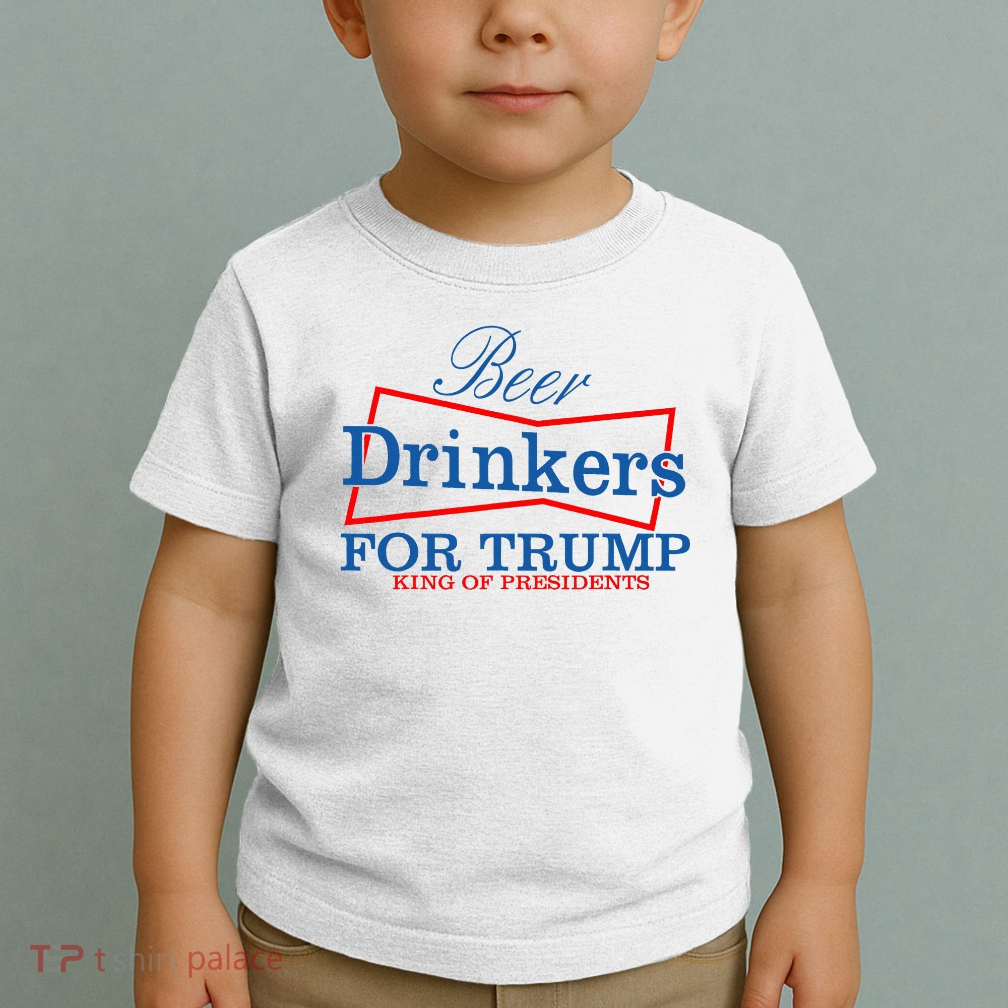 Beer Drinkers For Trump King Of Presidents Toddler T-Shirt