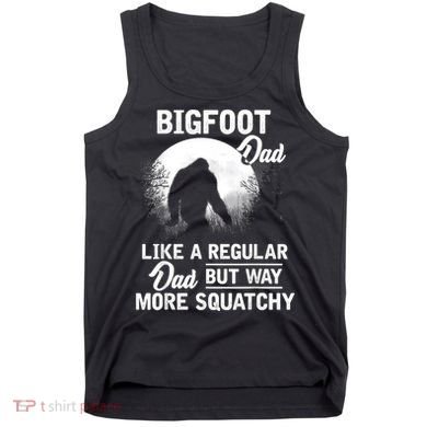 Bigfoot Dad Funny Sasquatch Bigfoot Fathers Day Tank Top