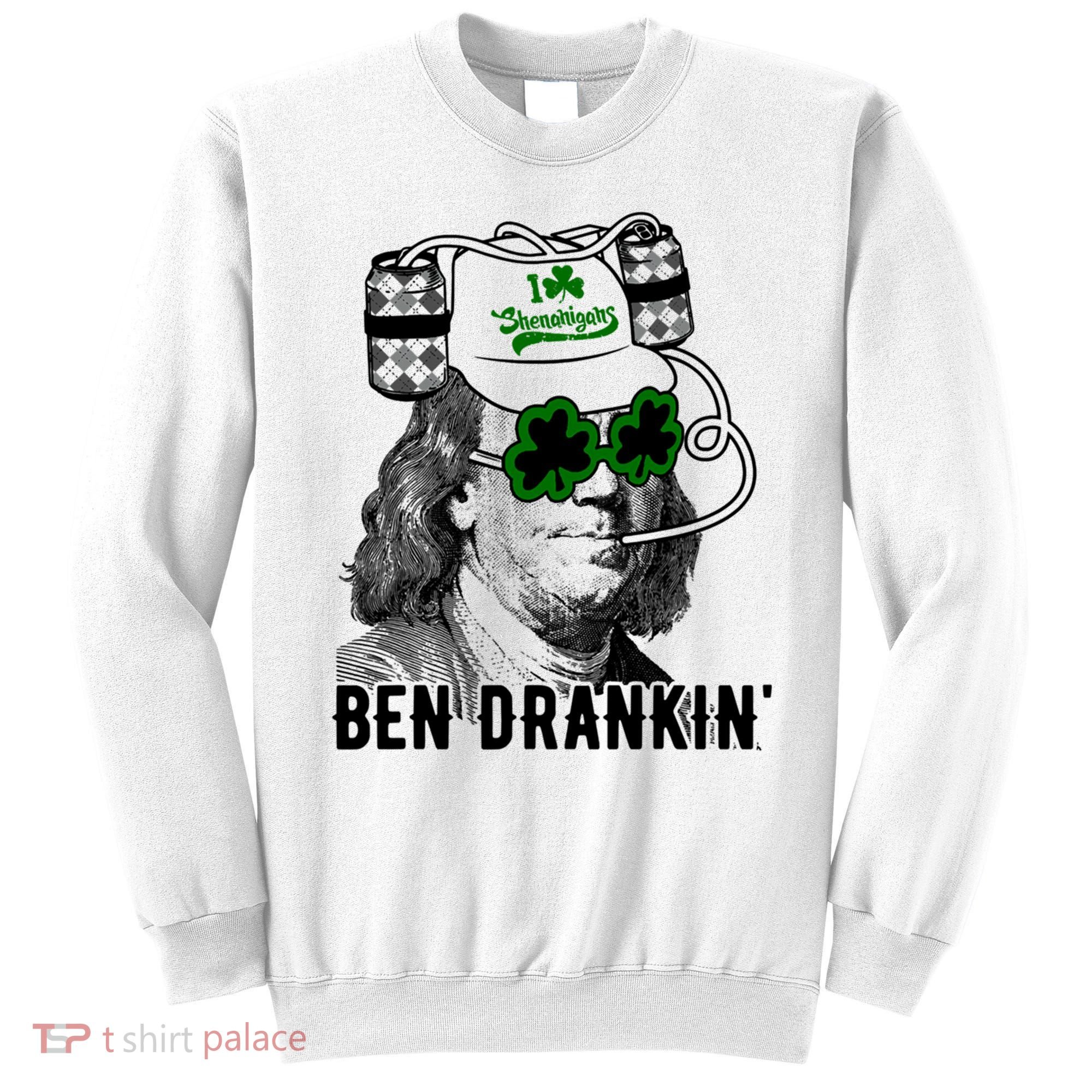 Ben Drankin Funny Green Shamrock Political St Patricks Day Cute Gift Sweatshirt