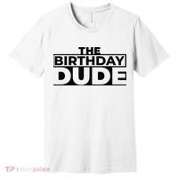 Birthday Dude Graphic Novelty Premium T-Shirt thumb 0
