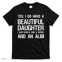 Beautiful Daughter Gun Shovel Alibi Conservative Dad Cool Gift T-Shirt thumb 0