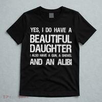 Beautiful Daughter Gun Shovel Alibi Conservative Dad Cool Gift T-Shirt thumb 5