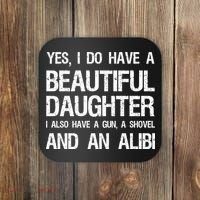 Beautiful Daughter Gun Shovel Alibi Conservative Dad Cool Gift Coaster thumb 0