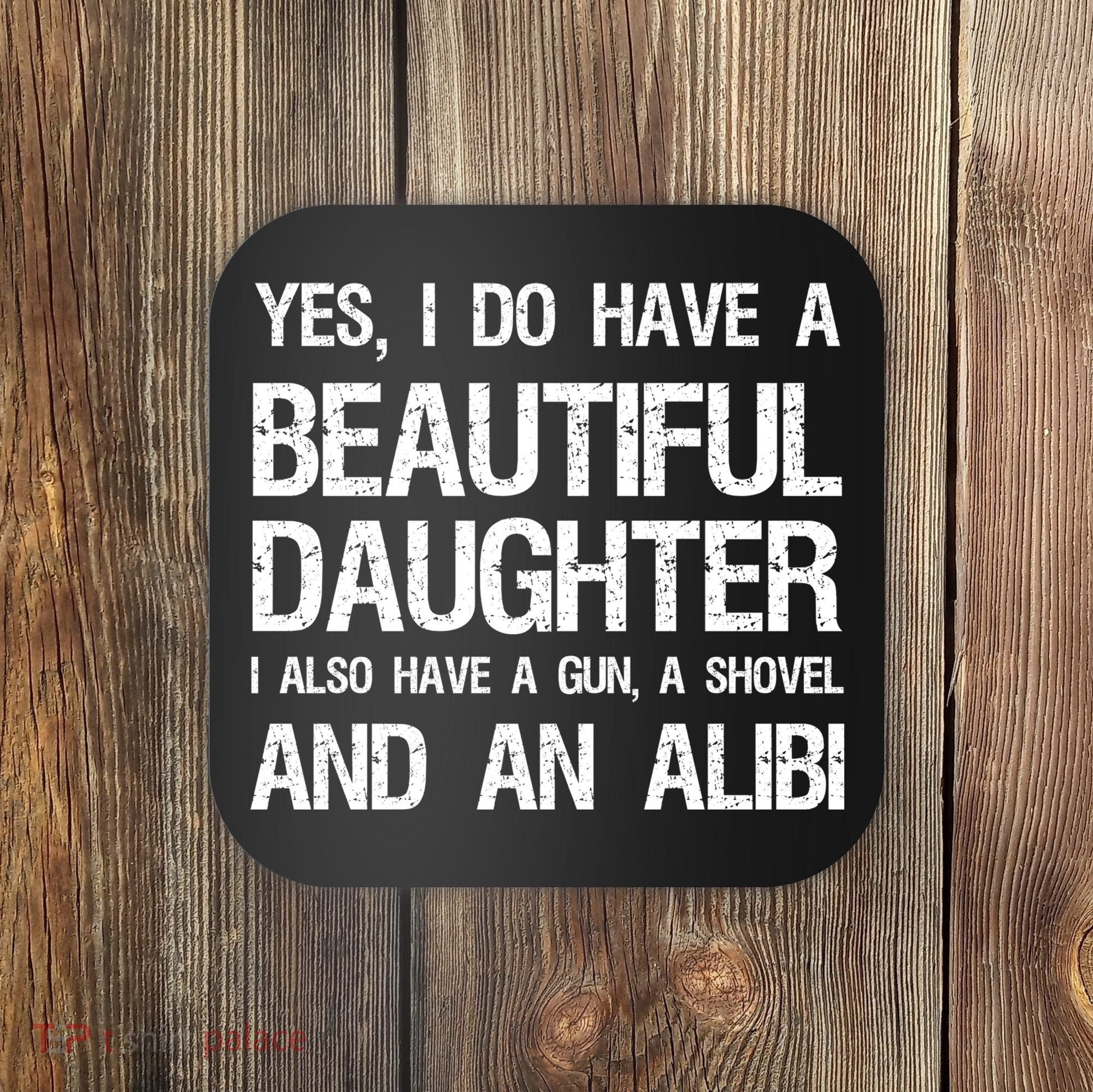 Beautiful Daughter Gun Shovel Alibi Conservative Dad Cool Gift Coaster