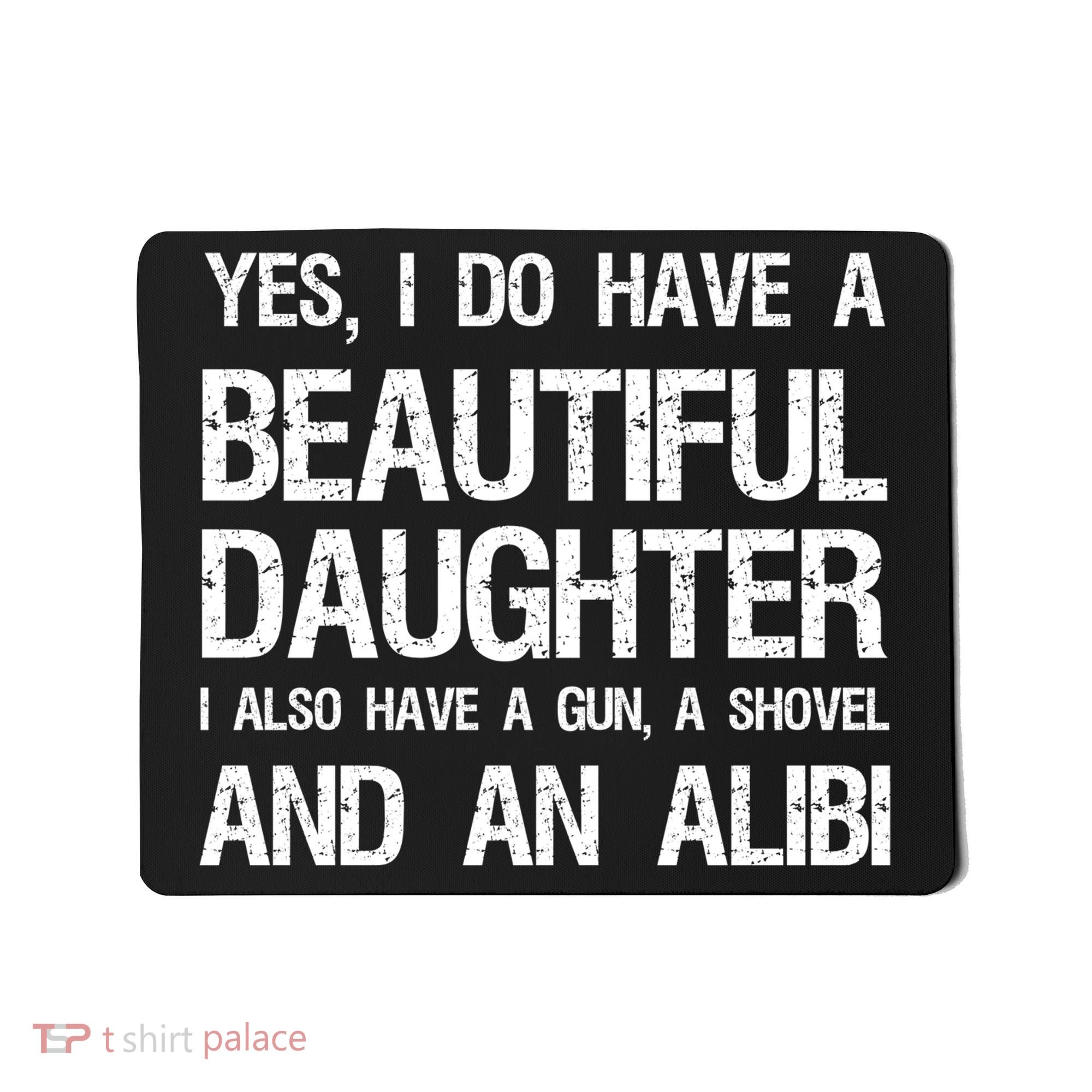 Beautiful Daughter Gun Shovel Alibi Conservative Dad Cool Gift Mousepad