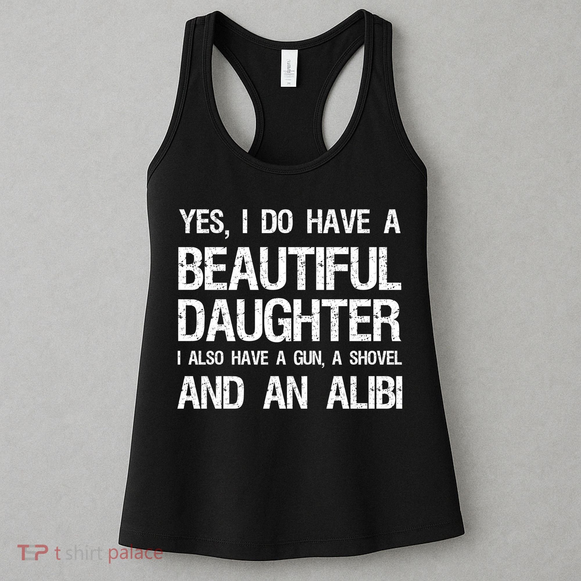 Beautiful Daughter Gun Shovel Alibi Conservative Dad Cool Gift Women's Tank Top
