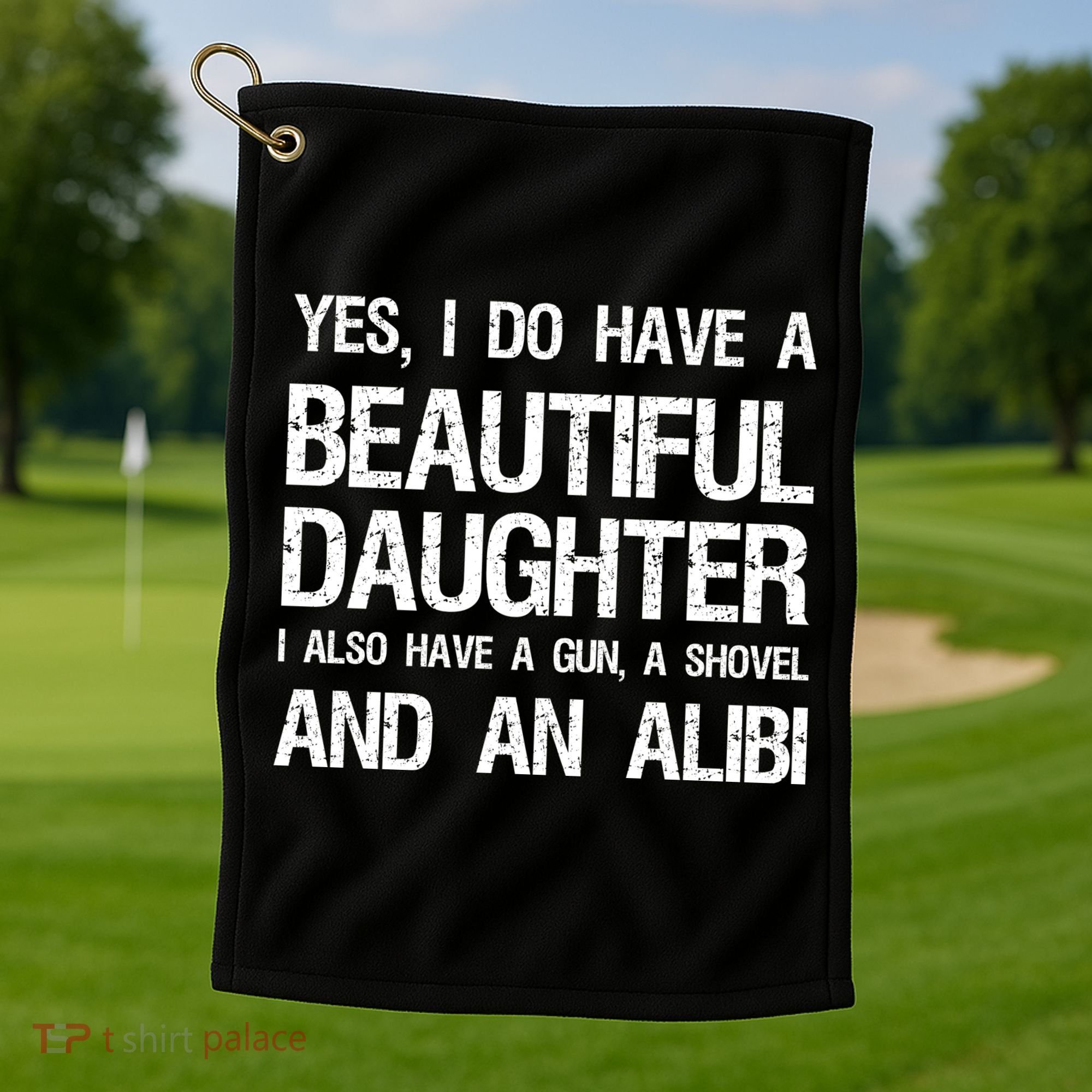 Beautiful Daughter Gun Shovel Alibi Conservative Dad Cool Gift Golf Towel