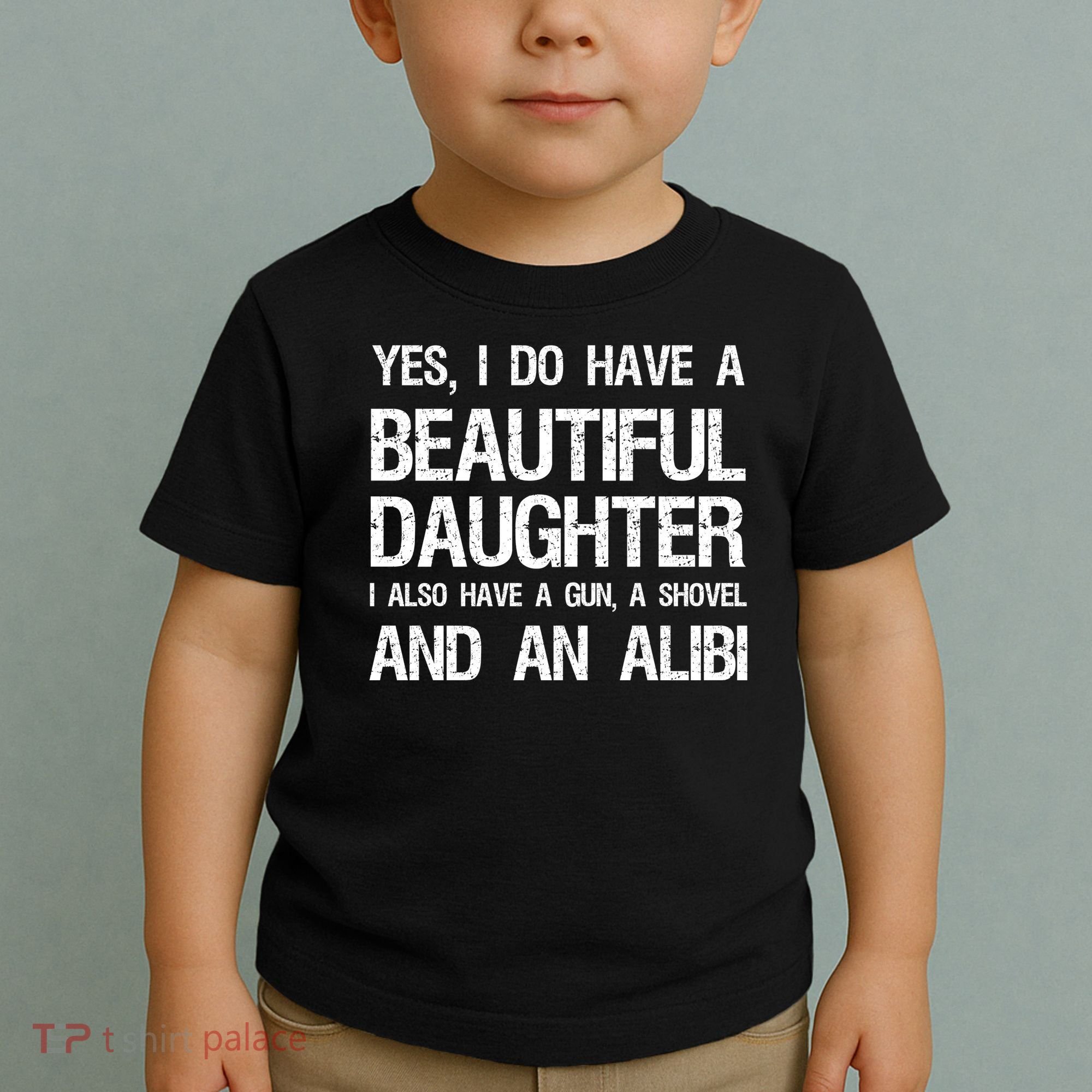 Beautiful Daughter Gun Shovel Alibi Conservative Dad Cool Gift Toddler T-Shirt