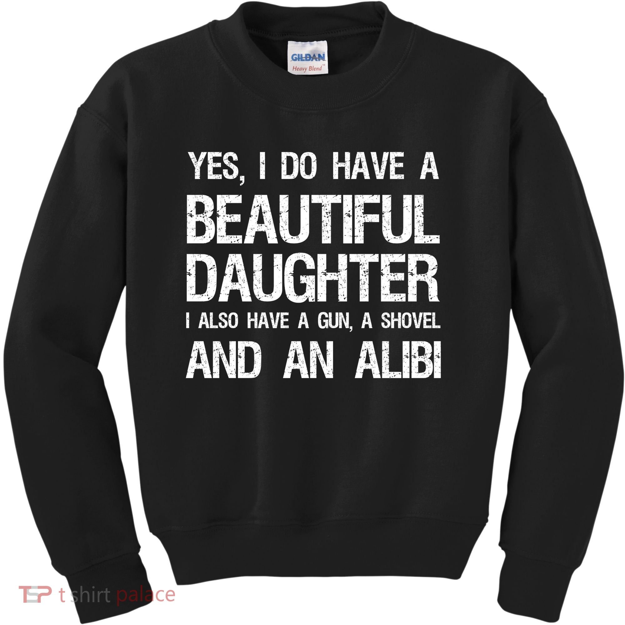 Beautiful Daughter Gun Shovel Alibi Conservative Dad Cool Gift Kids Sweatshirt