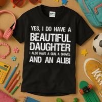 Beautiful Daughter Gun Shovel Alibi Conservative Dad Cool Gift Kids T-Shirt thumb 3