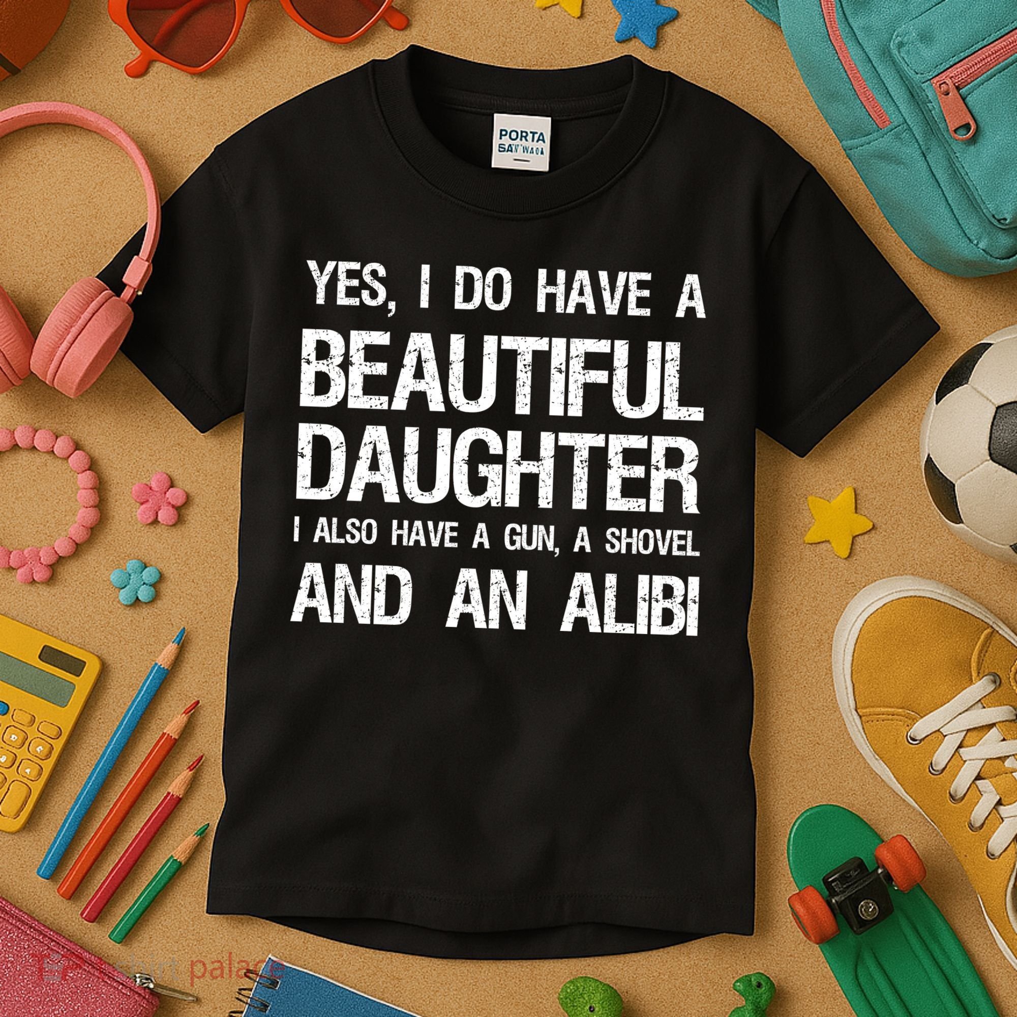 Beautiful Daughter Gun Shovel Alibi Conservative Dad Cool Gift Kids T-Shirt