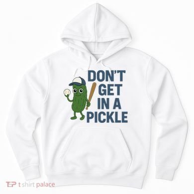Baseball Don't Get In A Pickle Funny Hoodie