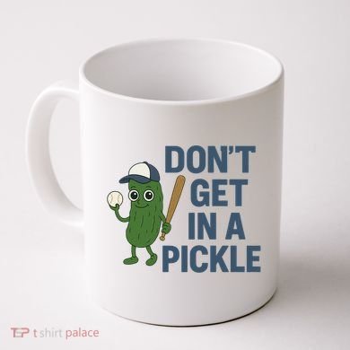 Baseball Don't Get In A Pickle Funny Coffee Mug