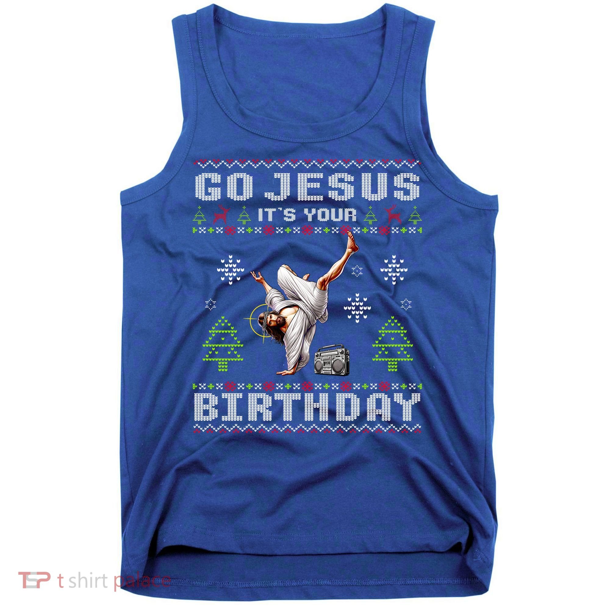 Break Dance Go Jesus ItS Your Birthday Merry Christmas Day Gift Tank Top