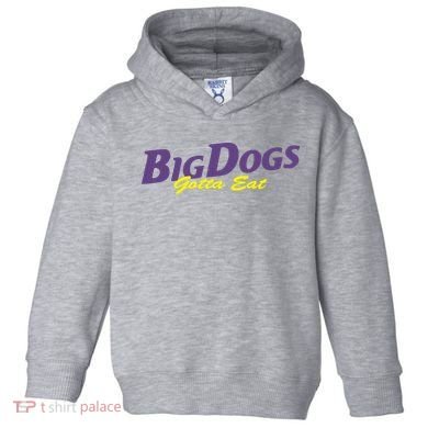 Big Dogs Gotta Eat Bdge Feast Toddler Hoodie