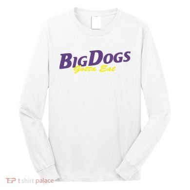 Big Dogs Gotta Eat Bdge Feast Long Sleeve Shirt