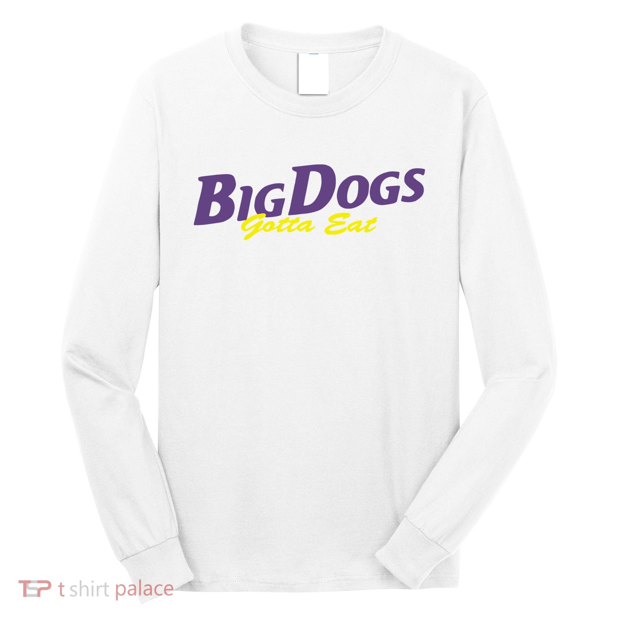 Big Dogs Gotta Eat Bdge Feast Long Sleeve Shirt
