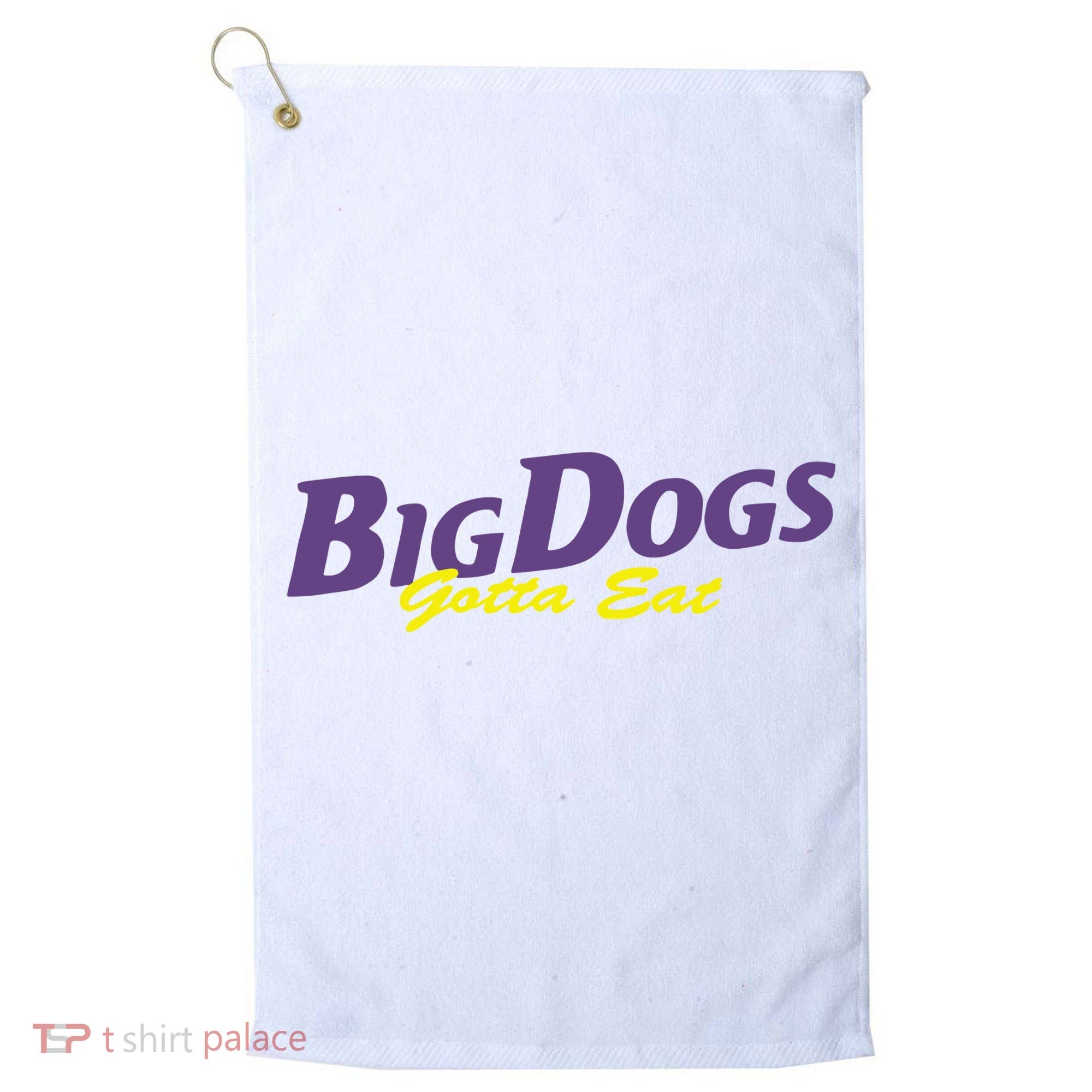Big Dogs Gotta Eat Bdge Feast Golf Towel