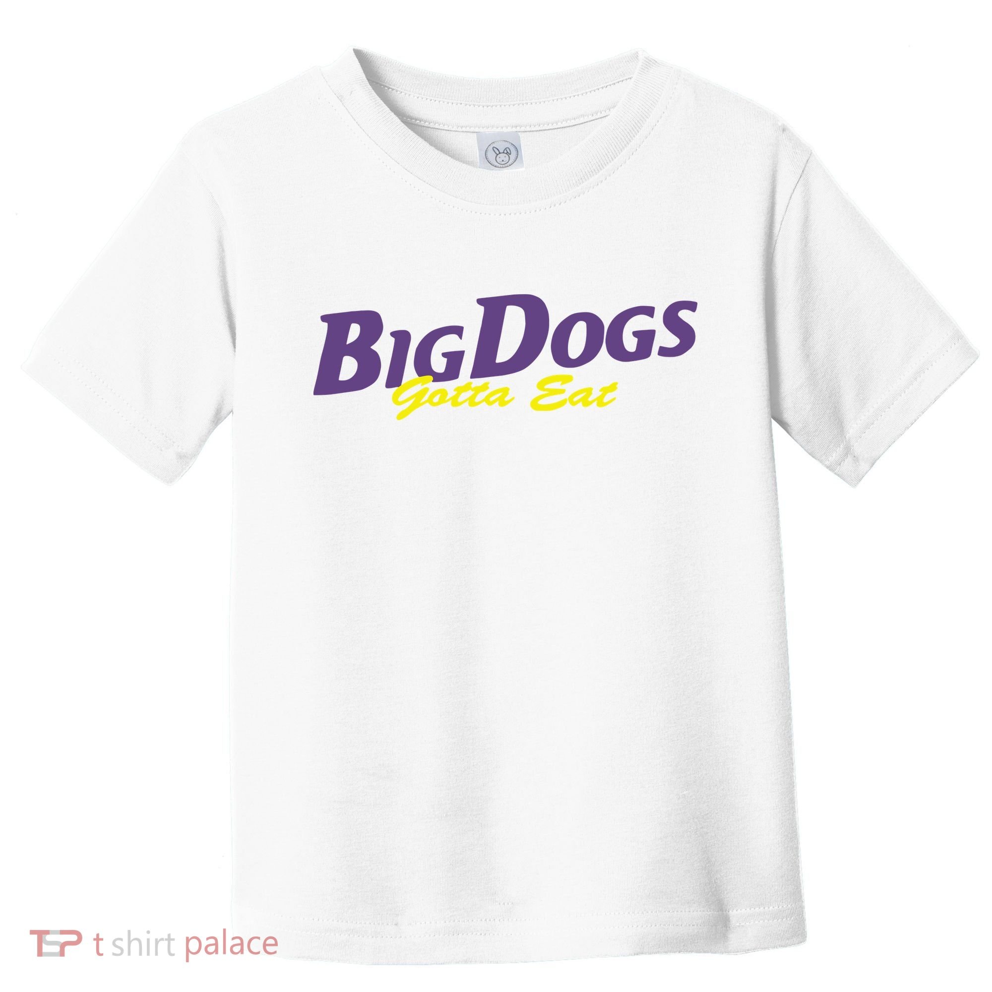 Big Dogs Gotta Eat Bdge Feast Toddler T-Shirt