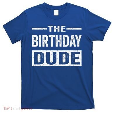 Birthday Dude Graphic Novelty Gift T-Shirt