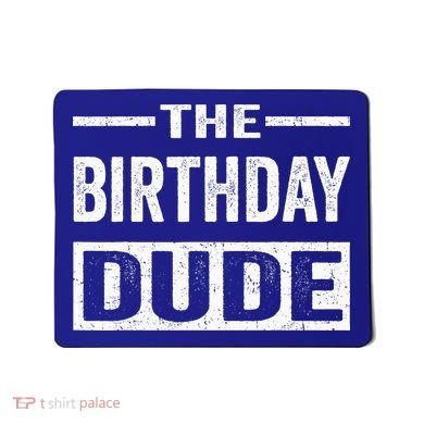 Birthday Dude Graphic Novelty Gift Mousepad